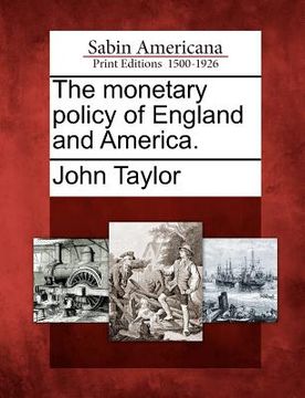 portada the monetary policy of england and america. (in English)