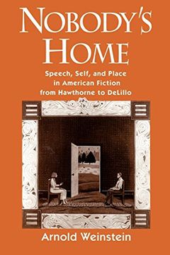 portada Nobody's Home: Speech, Self, and Place in American Fiction From Hawthorne to Delillo (en Inglés)