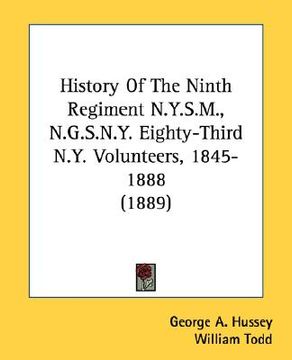 portada history of the ninth regiment n.y.s.m., n.g.s.n.y. eighty-third n.y. volunteers, 1845-1888 (1889) (en Inglés)