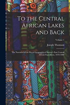 portada To the Central African Lakes and Back: The Narrative of the Royal Geographical Society's East Central African Expedition, 1878-1880; Volume 1
