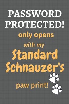 portada Password Protected! only opens with my Standard Schnauzer's paw print!: For Standard Schnauzer Dog Fans