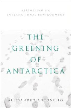 portada Greening of Antarctica: Assembling an International Environment (en Inglés)
