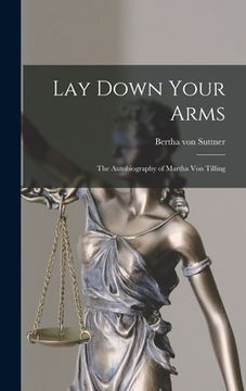 portada Lay Down Your Arms: The Autobiography of Martha von Tilling (en Inglés)