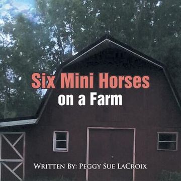 portada Six Mini Horses On a Farm (en Inglés)