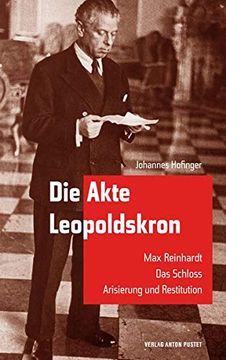 portada Die Akte Leopoldskron: Max Reinhardt - das Schloss - Arisierung und Restitution (en Alemán)
