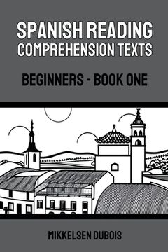 portada Spanish Reading Comprehension Texts: Beginners - Book One (en Inglés)