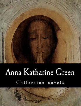 portada Anna Katharine Green, Collection novels (en Inglés)