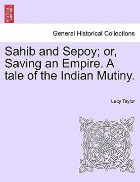 portada sahib and sepoy; or, saving an empire. a tale of the indian mutiny.