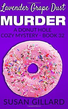 portada Lavender Grape Dust Murder: A Donut Hole Cozy Mystery - Book 32: Volume 32