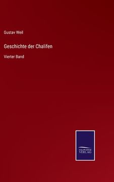 portada Geschichte der Chalifen: Vierter Band (in German)