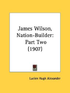 portada james wilson, nation-builder: part two (1907) (en Inglés)