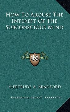 portada how to arouse the interest of the subconscious mind (en Inglés)