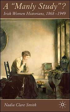 a "manly study"?,irish women historians, 1868-1949