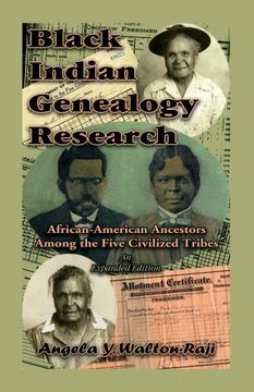 portada Black Indian Genealogy Research: African-American Ancestors Among the Five Civilized Tribes, an Expanded Edition (en Inglés)