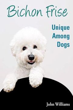 portada Bichon Frise: Unique Among Dogs (en Inglés)