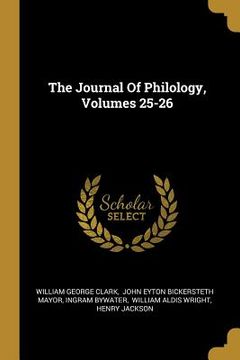 portada The Journal Of Philology, Volumes 25-26 (en Inglés)