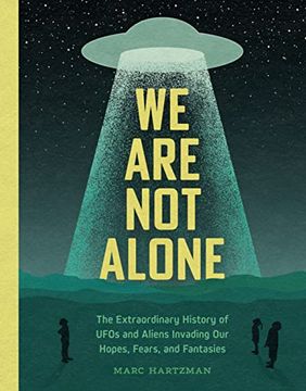 portada We are not Alone: The Extraordinary History of Ufos and Aliens Invading our Hopes, Fears, and Fantasies (in English)