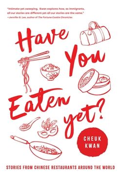 portada Have you Eaten Yet: Stories From Chinese Restaurants Around the World (en Inglés)