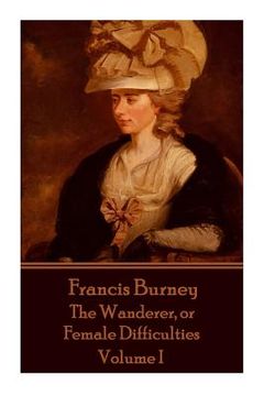 portada Frances Burney - The Wanderer, or Female Difficulties: Volume I (en Inglés)