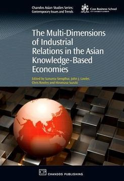 portada The Multi-Dimensions of Industrial Relations in the Asian Knowledge-Based Economies (Chandos Asian Studies Series) (en Inglés)
