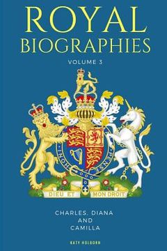 portada Royal Biographies Volume 3: Charles, Diana and Camilla - 3 Books in 1 (en Inglés)