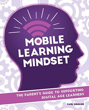 portada Mobile Learning Mindset: The Parent’S Guide to Supporting Digital age Learners (in English)
