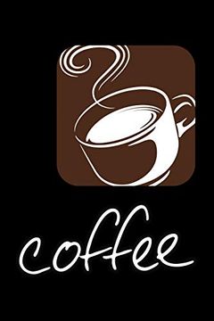 portada Coffee: Track and Rate Different Tastes of the Coffee. Note Down Every Moment With Your Favorite Coffee (en Inglés)