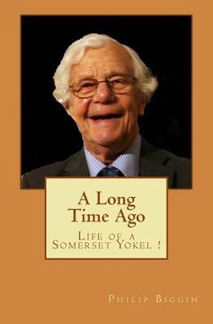 portada A Long Time Ago: Life as a Somerset Yokel (en Inglés)