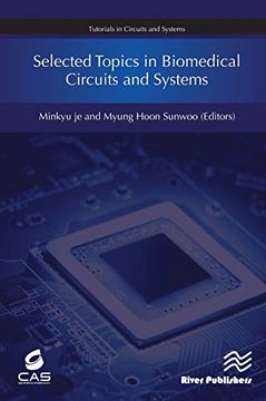 portada Selected Topics in Biomedical Circuits and Systems (Tutorials in Circuits and Systems) (en Inglés)
