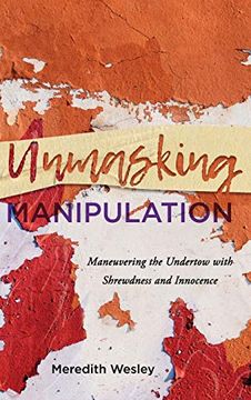 portada Unmasking Manipulation: Maneuvering the Undertow With Shrewdness and Innocence (en Inglés)