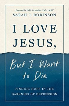 portada I Love Jesus, but i Want to Die: Finding Hope in the Darkness of Depression (en Inglés)