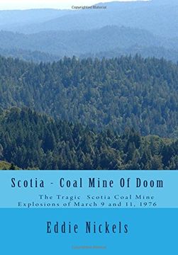portada Scotia - Coal Mine Of Doom: The Tragic Scotia Mine Explosions of March 9 and 11, 1976 (in English)