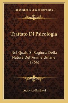 portada Trattato Di Psicologia: Nel Quale Si Ragiona Della Natura Dell'Anime Umane (1756) (en Italiano)