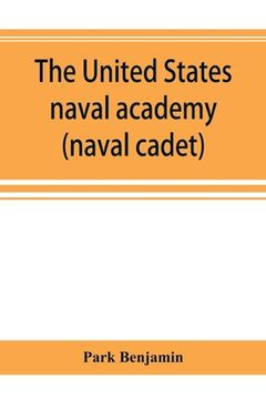 portada The United States naval academy, being the yarn of the American midshipman (naval cadet) (en Inglés)