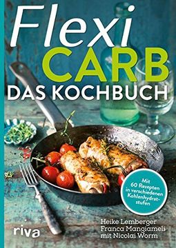 portada Flexi-Carb - das Kochbuch: Mit 60 Rezepten in Verschiedenen Kohlenhydratstufen 