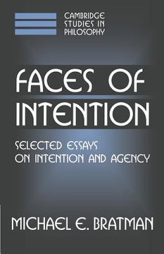 portada Faces of Intention Paperback: Selected Essays on Intention and Agency (Cambridge Studies in Philosophy) (en Inglés)