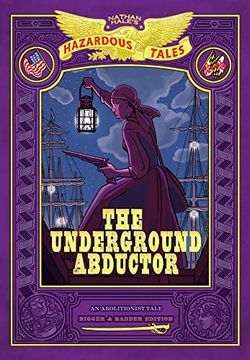 portada The Underground Abductor: Bigger & Badder Edition (Nathan Hale'S Hazardous Tales #5) (en Inglés)