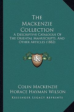 portada the mackenzie collection: a descriptive catalogue of the oriental manuscripts, and other articles (1882) (en Inglés)