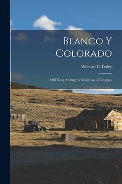 portada Blanco y Colorado; old Days Among the Gauchos of Uruguay