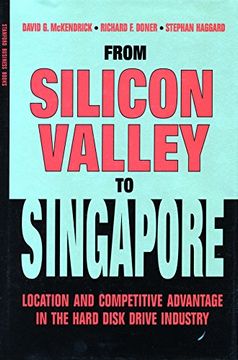 portada From Silicon Valley to Singapore: Location and Competitive Advantage in the Hard Disk Drive Industry (en Inglés)