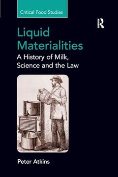 portada Liquid Materialities: A History of Milk, Science and the law (Critical Food Studies) (in English)