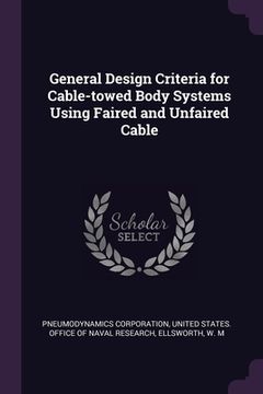 portada General Design Criteria for Cable-towed Body Systems Using Faired and Unfaired Cable (en Inglés)