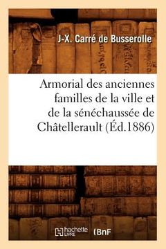 portada Armorial Des Anciennes Familles de la Ville Et de la Sénéchaussée de Châtellerault (Éd.1886) (en Francés)