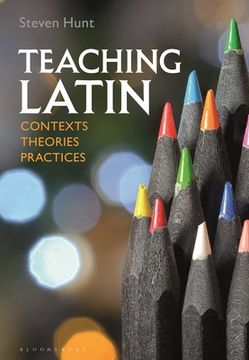 portada Teaching Latin: Contexts, Theories, Practices (in English)