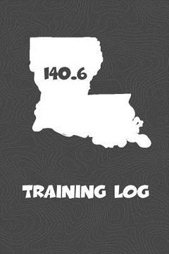 portada Training Log: Louisiana Training Log for tracking and monitoring your training and progress towards your fitness goals. A great tria (en Inglés)