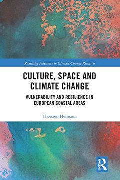 portada Culture, Space and Climate Change: Vulnerability and Resilience in European Coastal Areas (Routledge Advances in Climate Change Research) 