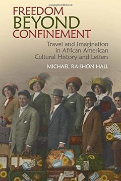 portada Freedom Beyond Confinement: Travel and Imagination in African-American Cultural History and Letters (African American Literature) (en Inglés)