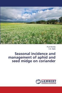 portada Seasonal incidence and management of aphid and seed midge on coriander (en Inglés)