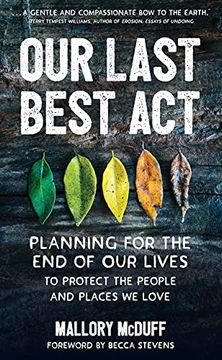 portada Our Last Best Act: Planning for the end of our Lives to Protect the People and Places we Love (en Inglés)