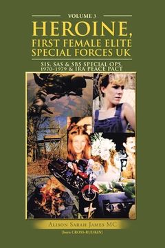 portada Heroine, First Female Elite Special Forces Uk: Sis, Sas & Sbs Special Ops.1970-1979 & Ira Peace Pact (en Inglés)